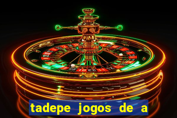 tadepe jogos de a  o